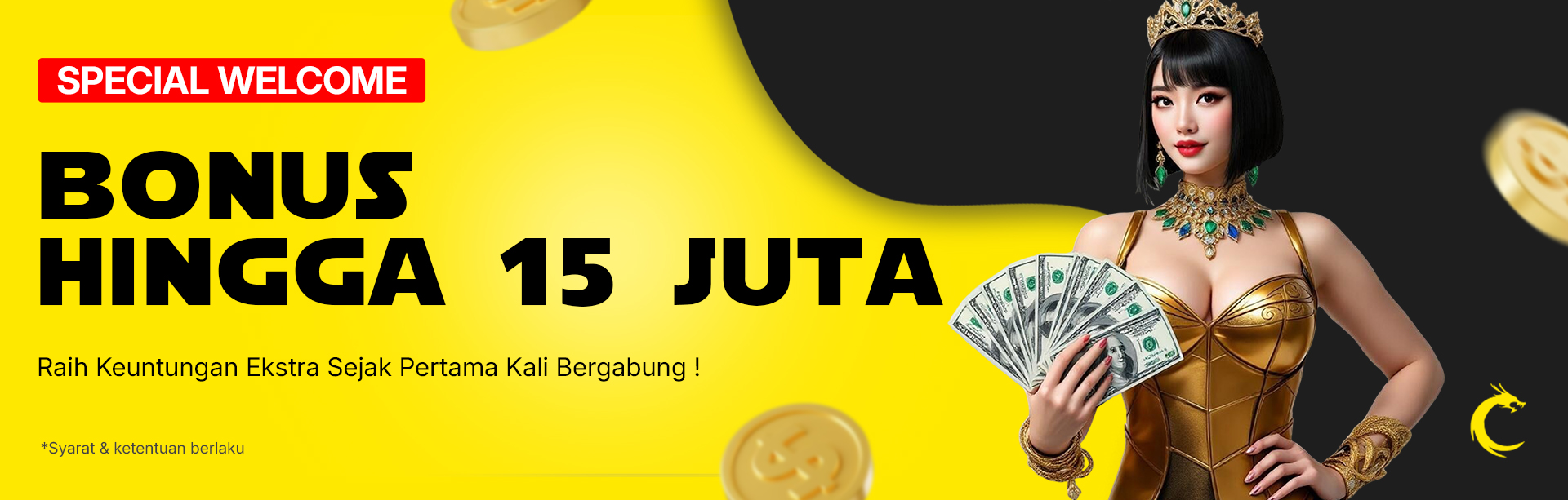 WELCOME BONUS UP TO Rp 15.000.000