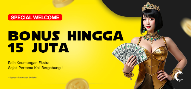 WELCOME BONUS UP TO Rp 15.000.000