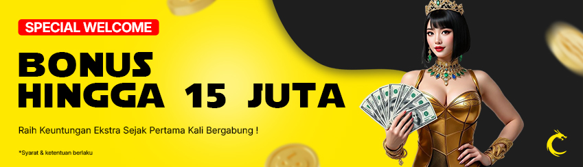 WELCOME BONUS UP TO Rp 15.000.000